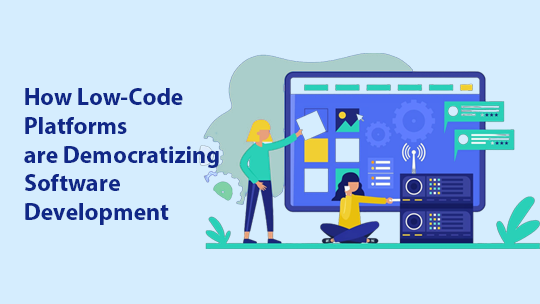 How Low-Code Platforms Are Democratizing Software Development