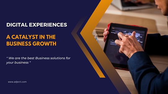 Digital Experiences, A Catalyst in the Business Growth